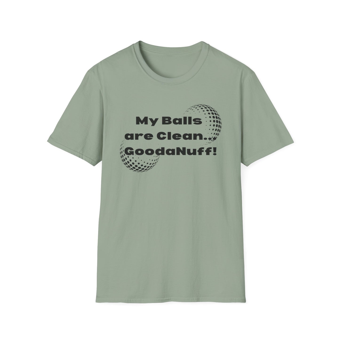 My Balls are Clean...GoodaNuff Unisex Softstyle T-Shirt
