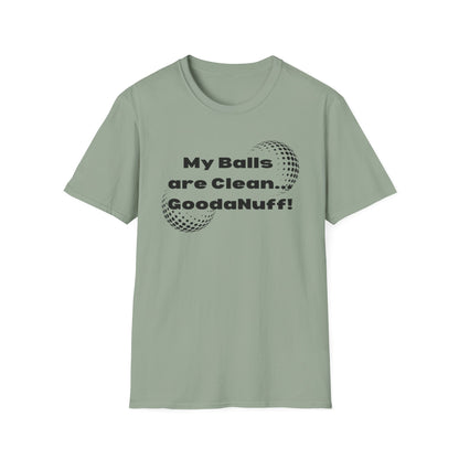 My Balls are Clean...GoodaNuff Unisex Softstyle T-Shirt