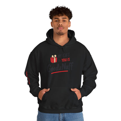 My Gift to you is...GoodaNuff Unisex Hoodie