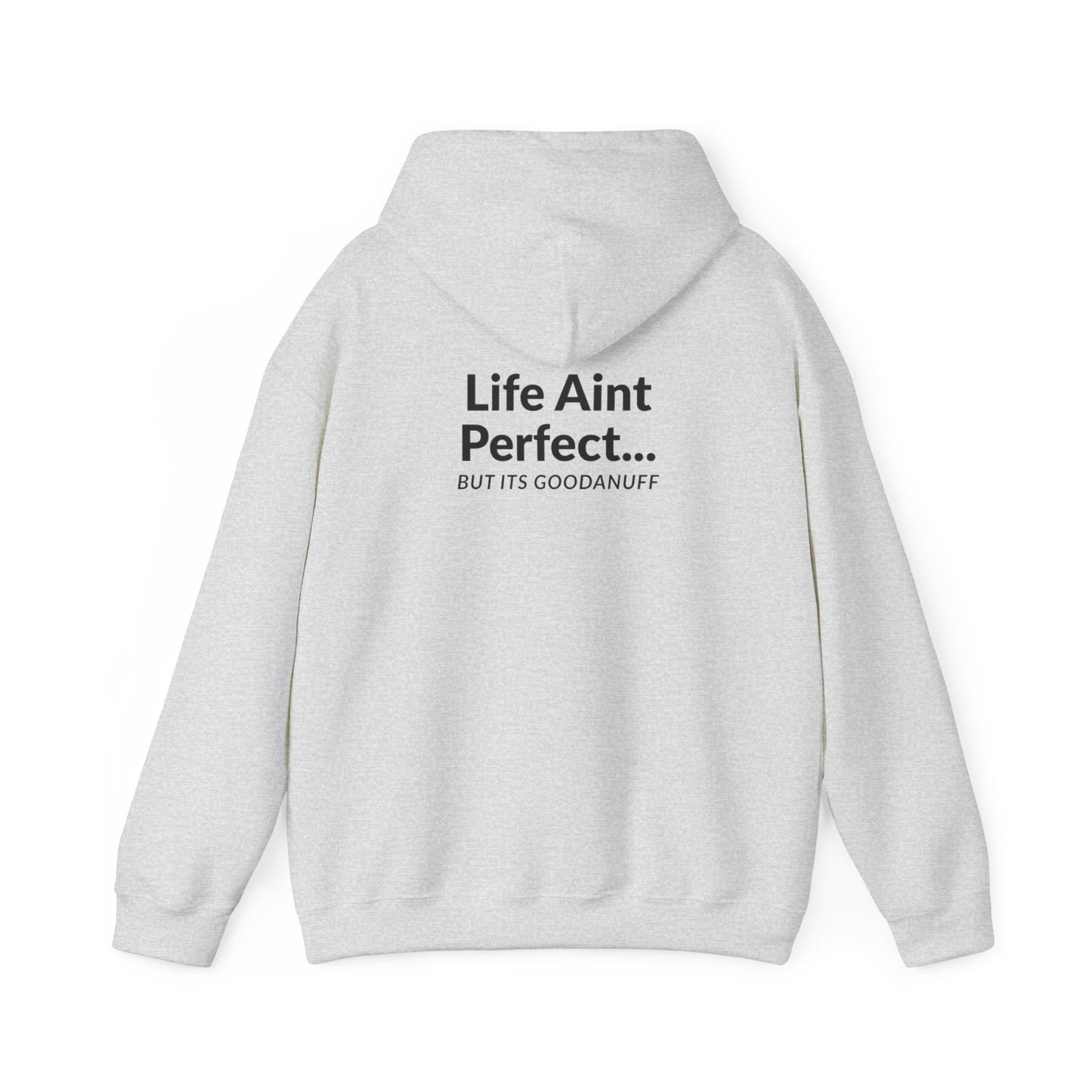 Life Aint Perfect but Its...GoodaNuff Hoodie