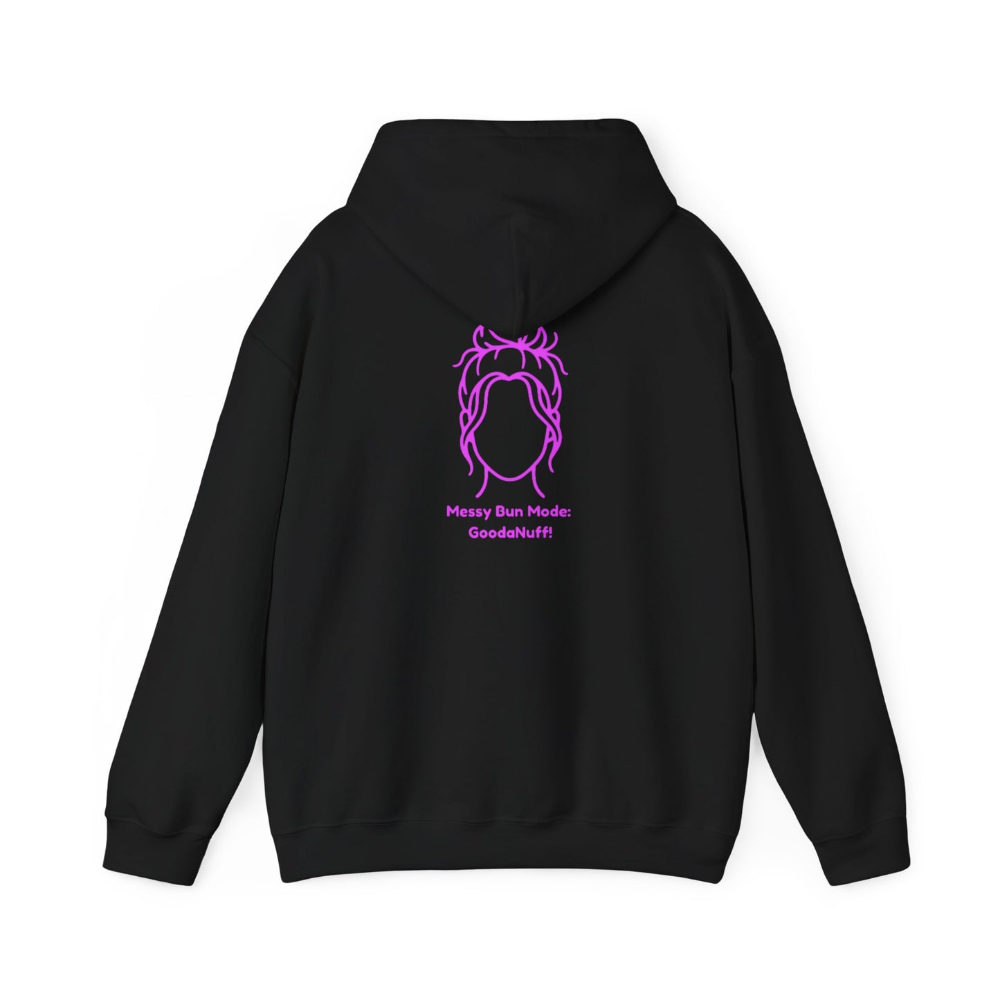 Messy Bun Mode: GoodaNuff Unisex Hoodie