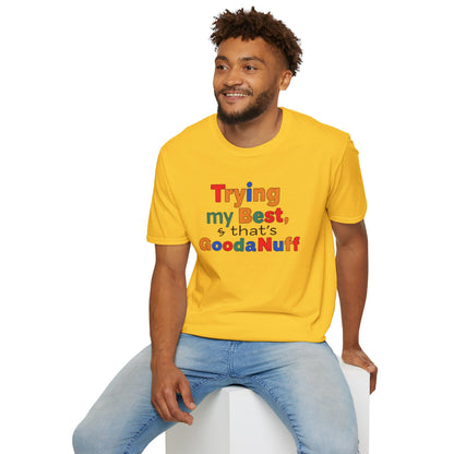 Trying my Best & Thats GoodaNuff Unisex Softstyle T-Shirt