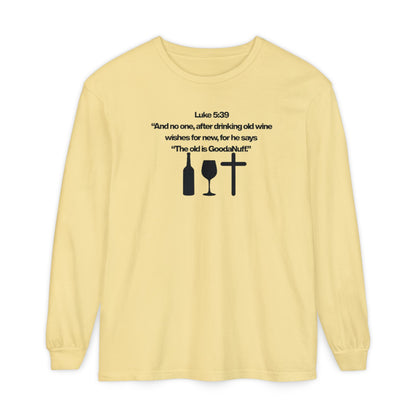 Luke 5:39 "The old is GoodaNuff" Unisex Long Sleeve Tee