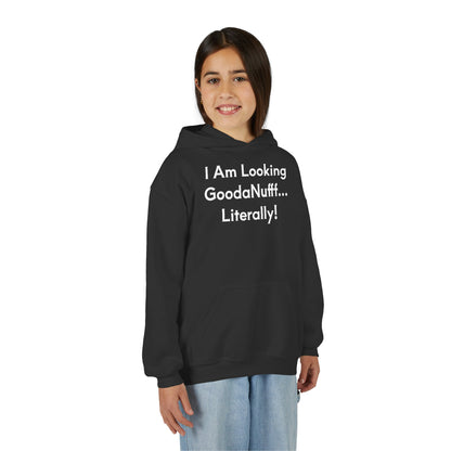I Am Looking GoodaNuff…Literally Unisex Youth Hoodie