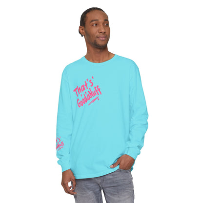 That's GoodaNuff Unisex Long Sleeve Tee