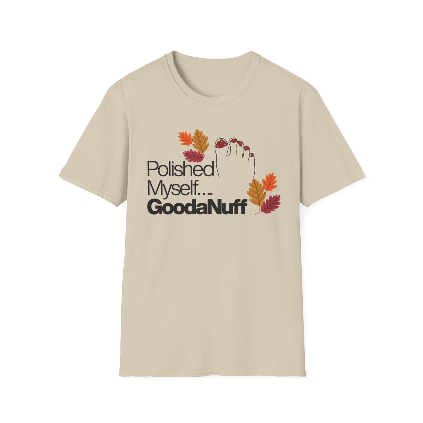 Polished Myself...GoodaNuff Fall Unisex Softstyle T-Shirt