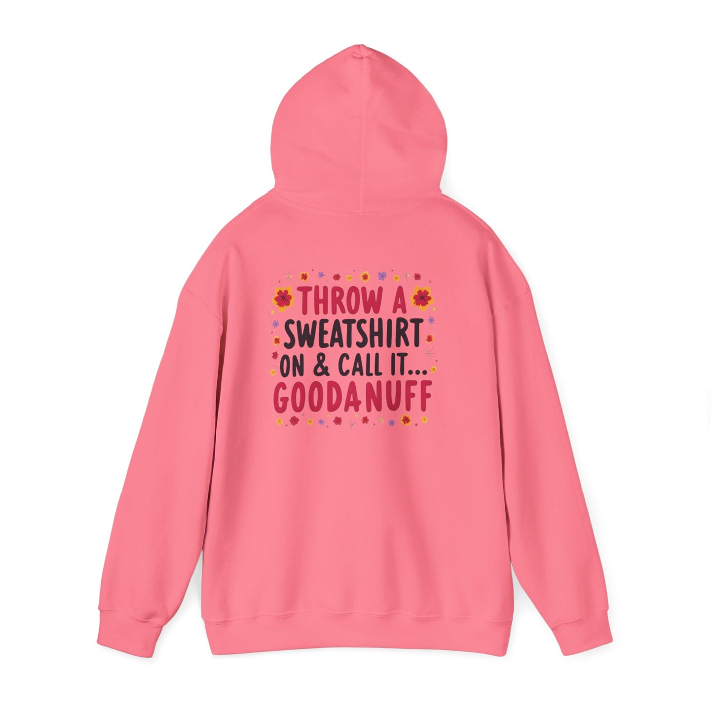 Throw a Sweatshirt on & call it GoodaNuff Unisex Hoodie