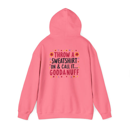 Throw a Sweatshirt on & call it GoodaNuff Unisex Hoodie