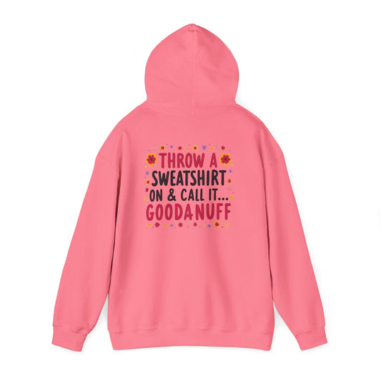 Throw a Sweatshirt on & call it GoodaNuff Unisex Hoodie