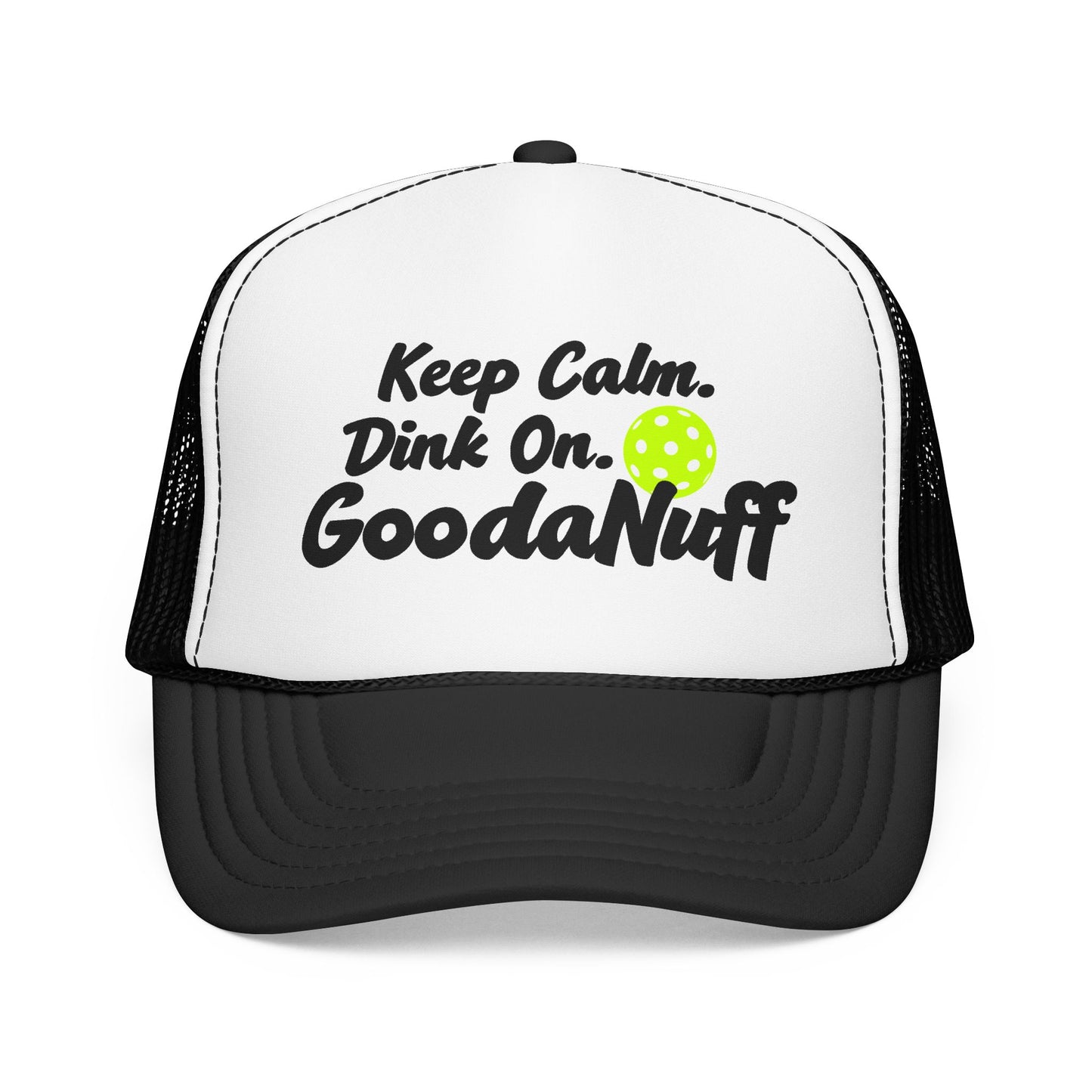 Keep Calm. Dink On. GoodaNuff Trucker Hat