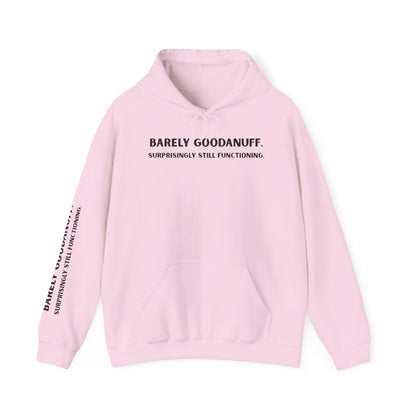 Barely GoodaNuff. Surprisingly Still Functioning Unisex Hoodie