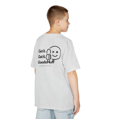 Get it. Got it. GoodaNuff Unisex Youth T-Shirt