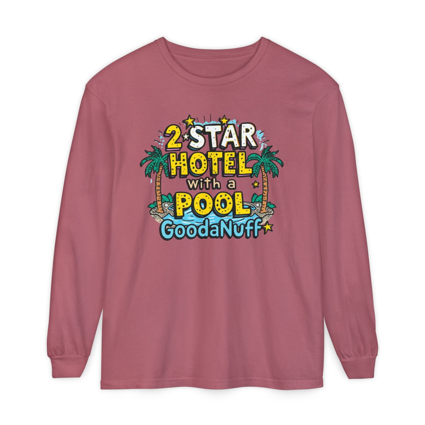 2 Star Hotel with a Pool. GoodaNuff Unisex Long Sleeve Tee