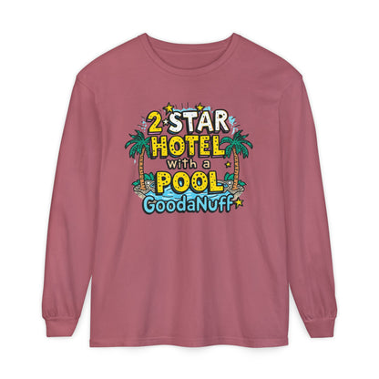 2 Star Hotel with a Pool. GoodaNuff Unisex Long Sleeve Tee