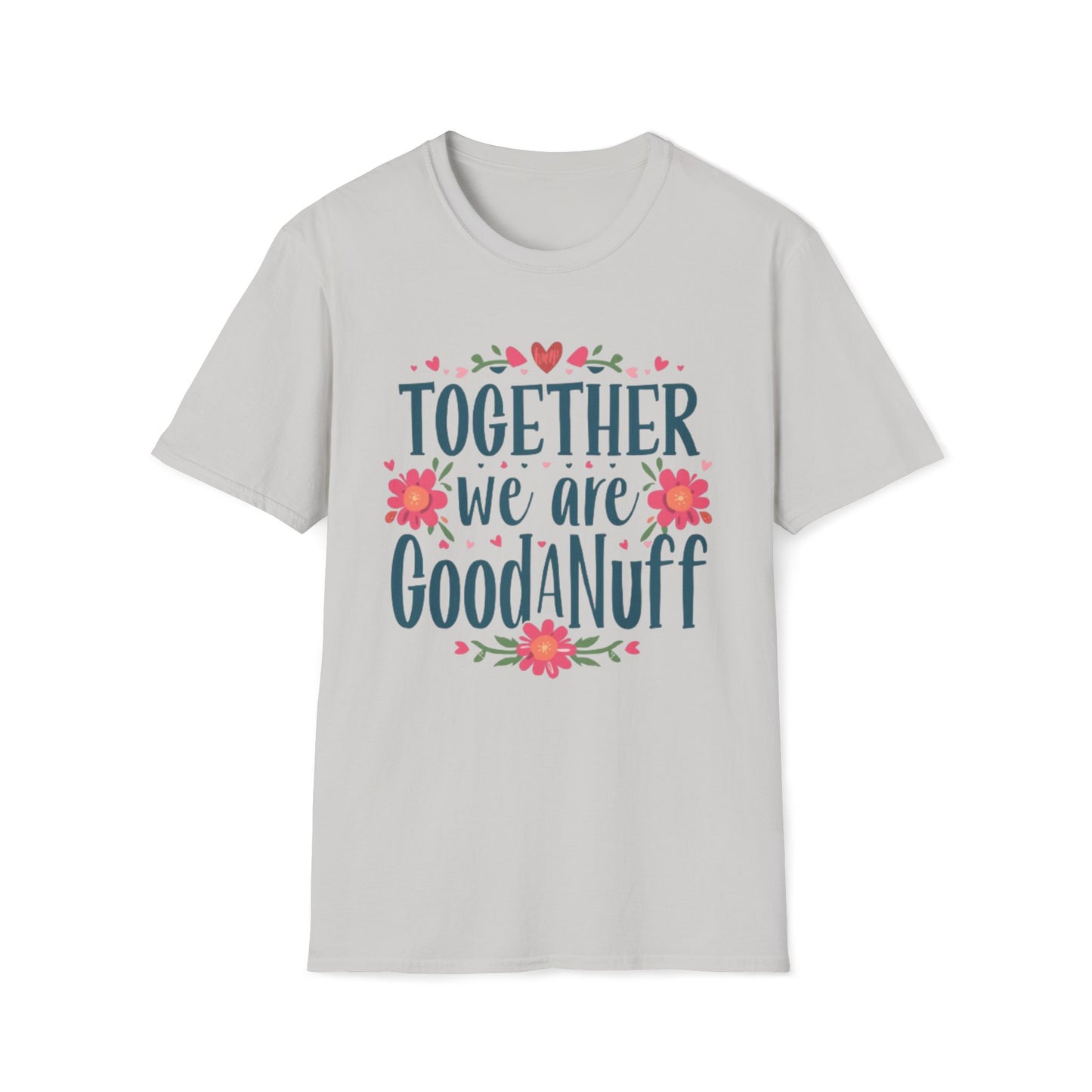 Together we are GoodaNuff Unisex Softstyle T-Shirt