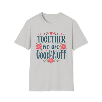 Together we are GoodaNuff Unisex Softstyle T-Shirt