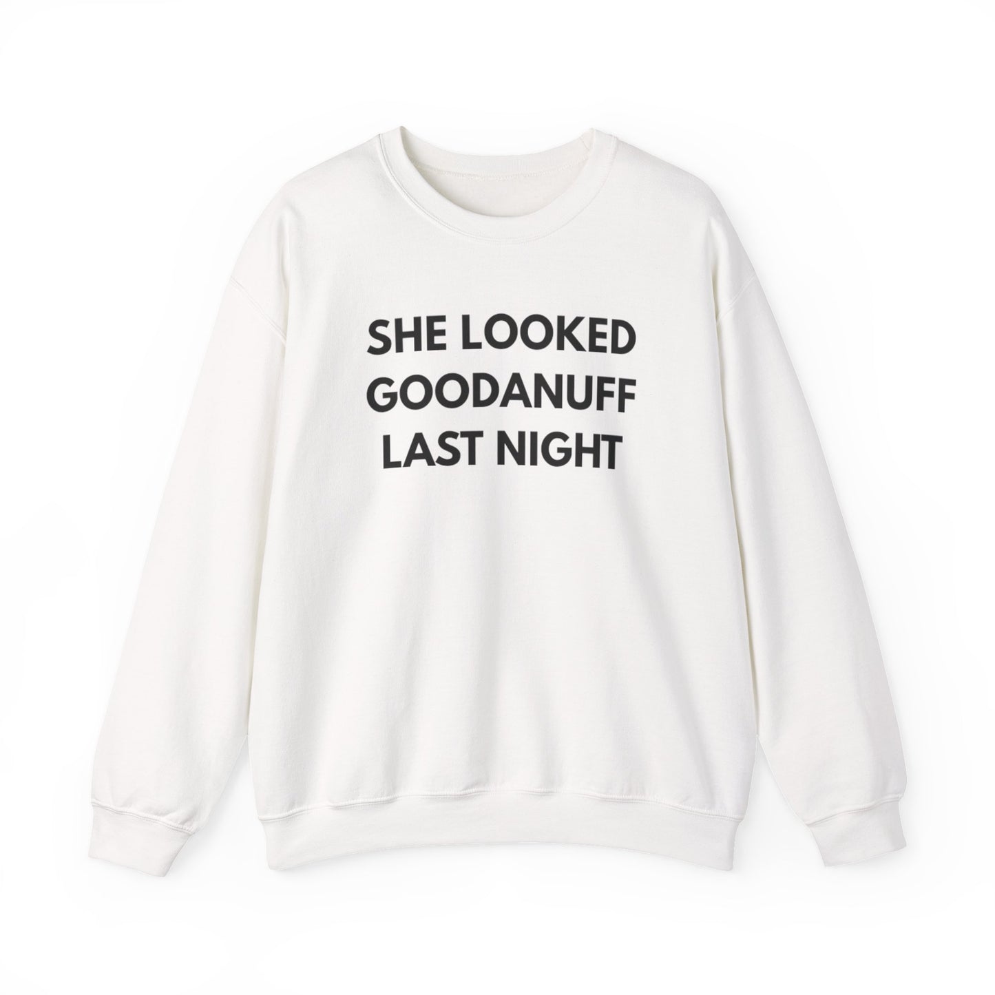 She Looked GoodaNuff Last Night Unisex Crewneck