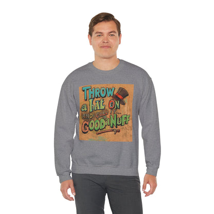 Throw on a Hat and Call it...GoodaNuff Unisex Crewneck
