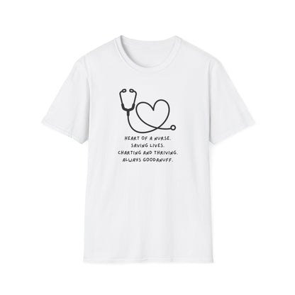 Heart of a Nurse. Saving Lives. Charting and Thriving. Always GoodaNuff Unisex Softstyle T-Shirt