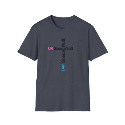 I AM GoodaNuff. UR GoodaNuff Unisex Softstyle T-Shirt