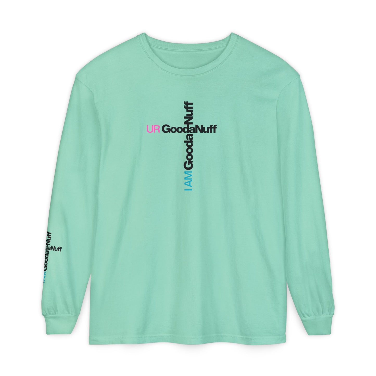 I Am GoodaNuff. UR GoodaNuff Unisex Long Sleeve Tee