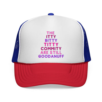 The Itty Bitty Titty Commity are still GoodaNuff Trucker Hat
