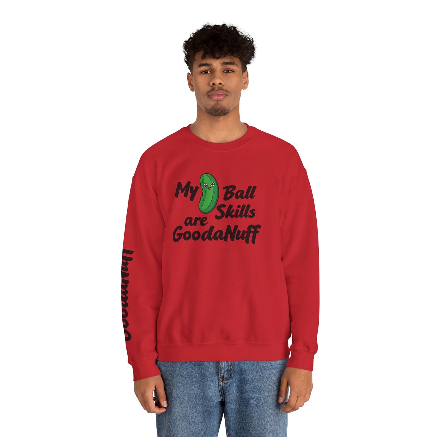 My Pickle Ball skills are GoodaNuff Unisex Crewneck