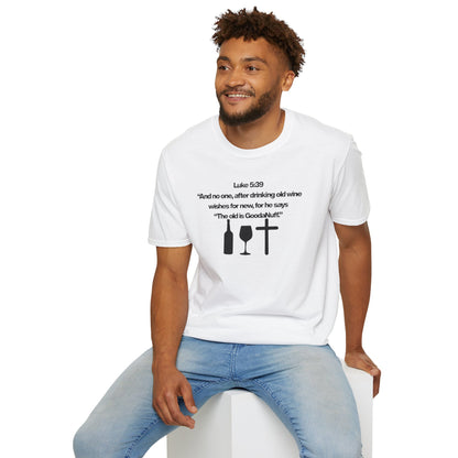 Luke 5:39 "The old is GoodaNuff" Unisex Softstyle T-Shirt