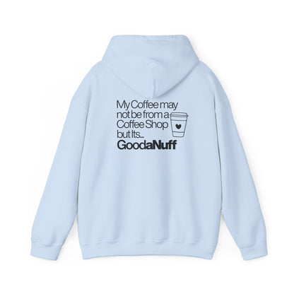 My Coffee may not be from a Coffee Shop but Its...GoodaNuff Unisex hoodie