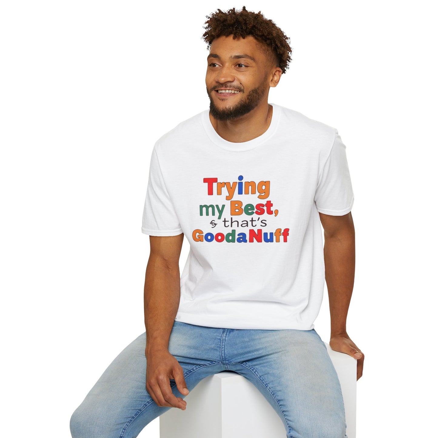 Trying my Best & Thats GoodaNuff Unisex Softstyle T-Shirt