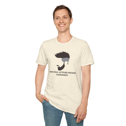 Fade Fresh. Attitude Fresher. GoodaNuff Unisex Softstyle T-Shirt