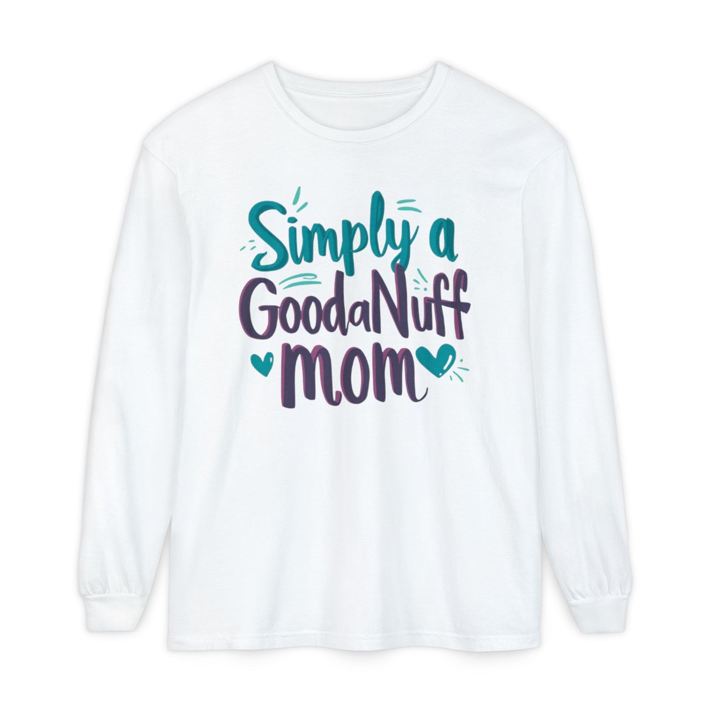 Simply a GoodaNuff Mom Unisex Long Sleeve Tee