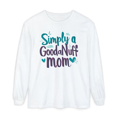 Simply a GoodaNuff Mom Unisex Long Sleeve Tee