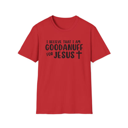 I Believe that I am GoodaNuff for Jesus Unisex Softstyle T-Shirt