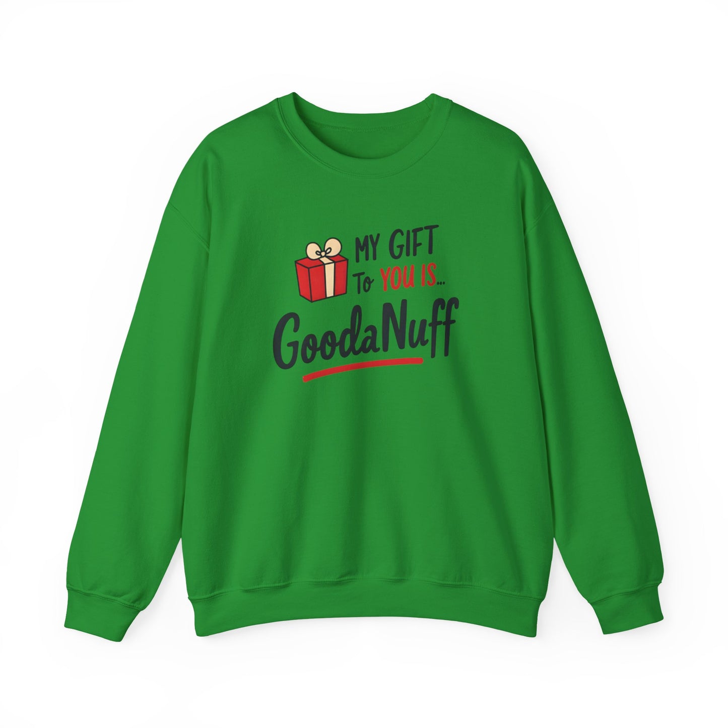 My Gift to you is...GoodaNuff Unisex Crewneck