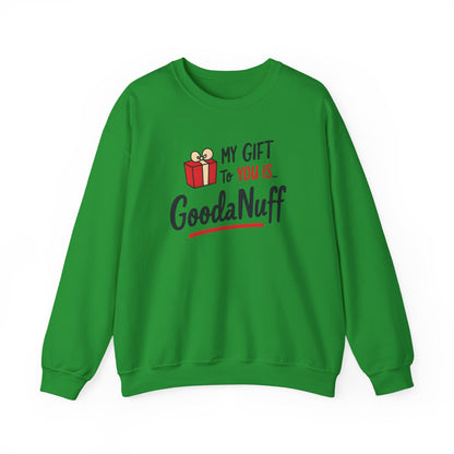 My Gift to you is...GoodaNuff Unisex Crewneck