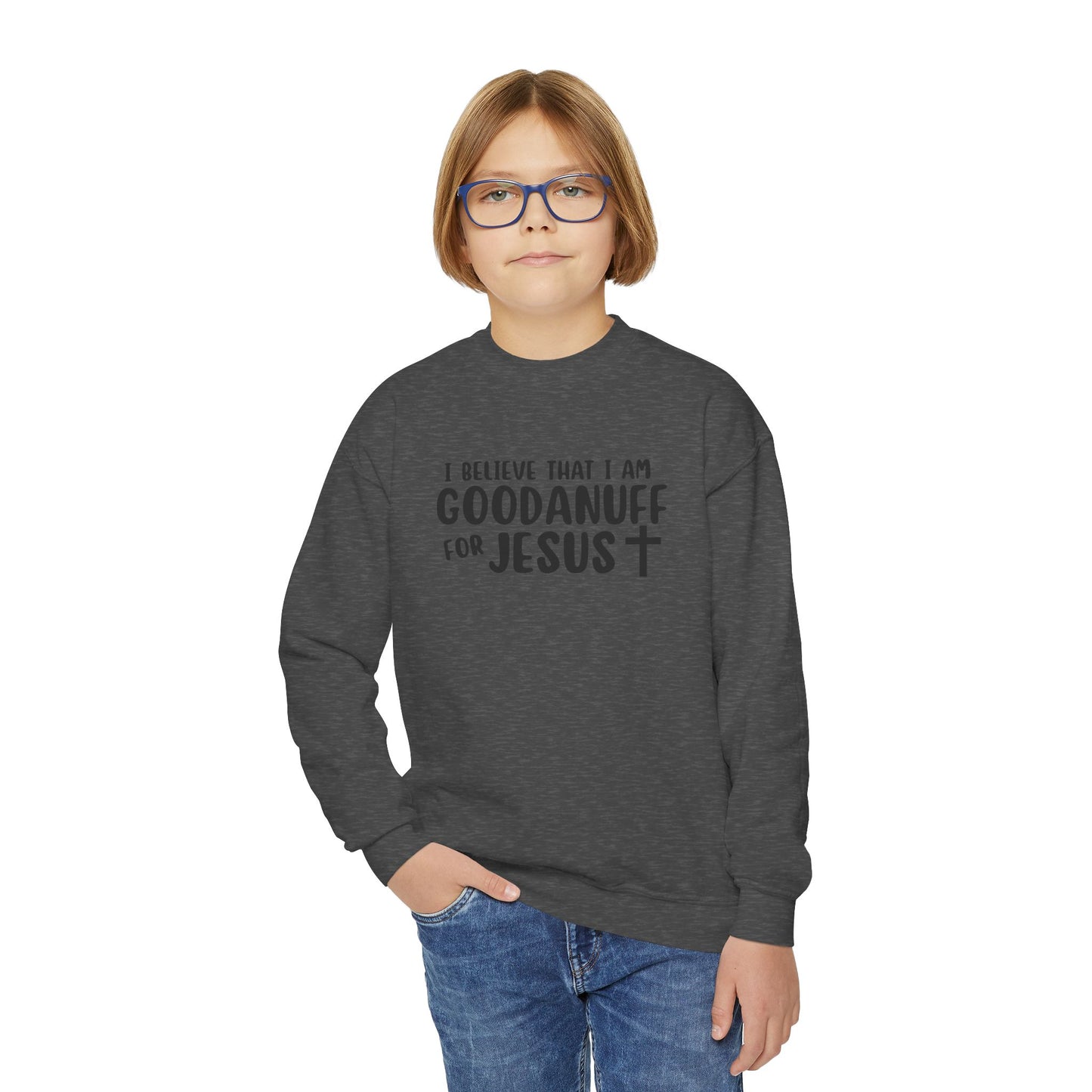 I Belive that I am GoodaNuff for Jesus Unisex Youth Crewneck