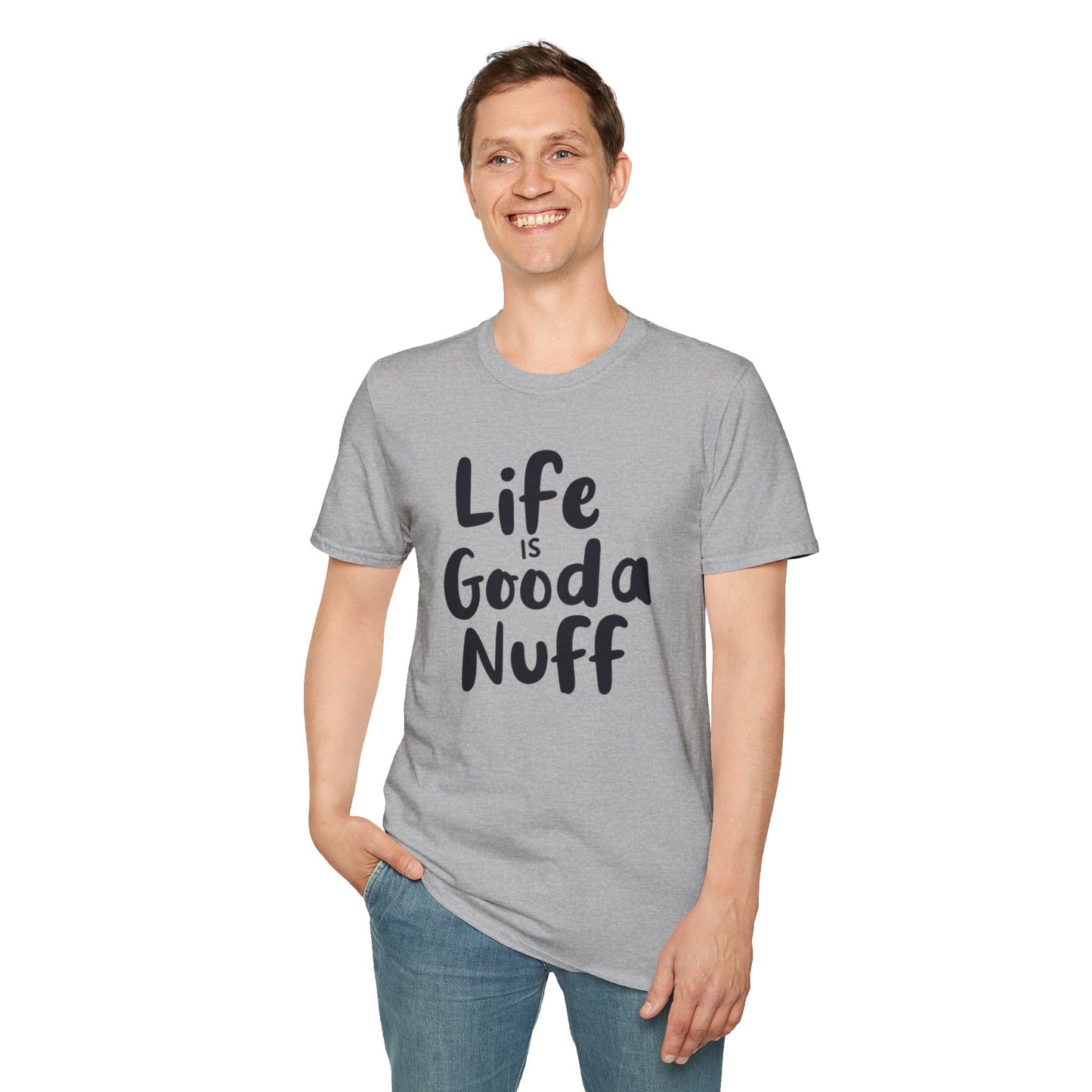 Life is GoodaNuff Unisex Softstyle T-Shirt