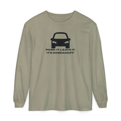 Park it. Leave it. It's GoodaNuff Unisex Long Sleeve Tee