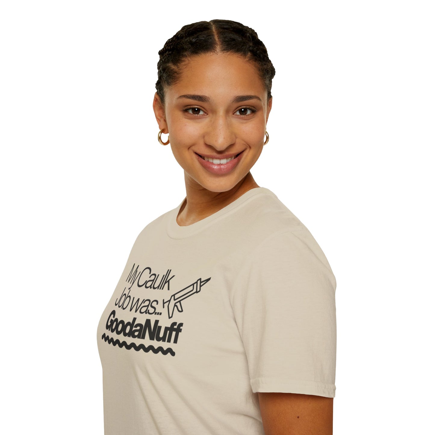 My Caulk Job was...GoodaNuff Unisex Softstyle T-Shirt