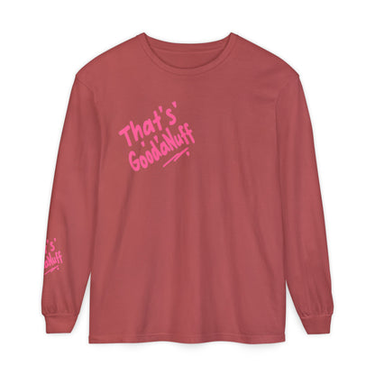 That's GoodaNuff Unisex Long Sleeve Tee