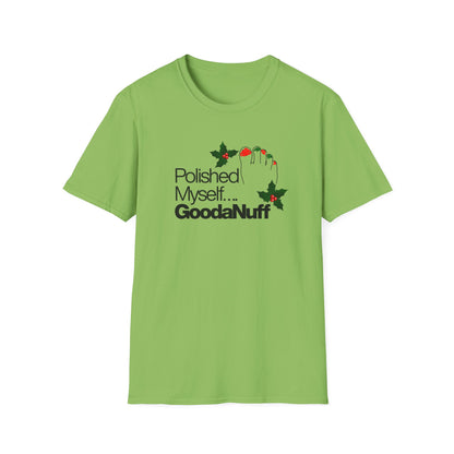 Polished Myself...GoodaNuff Unisex Softstyle T-Shirt