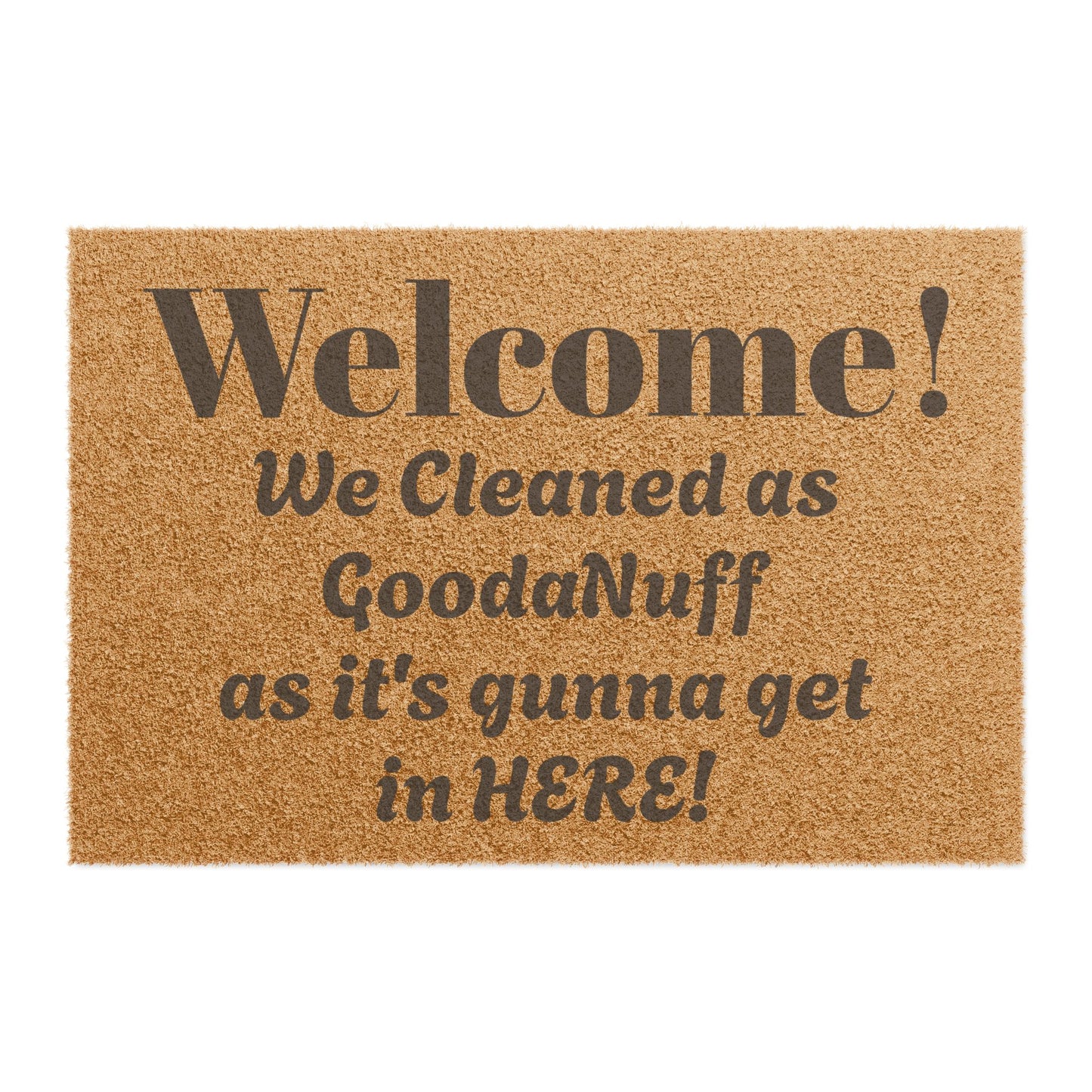 Welcome! We Cleaned as GoodaNuff as its gunna get in HERE! Door Mat