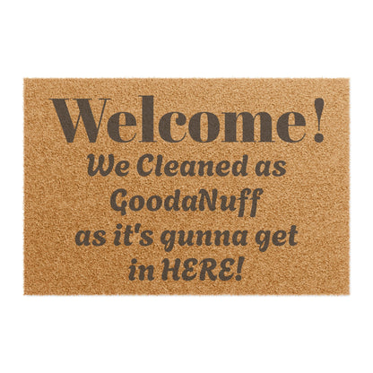 Welcome! We Cleaned as GoodaNuff as its gunna get in HERE! Door Mat