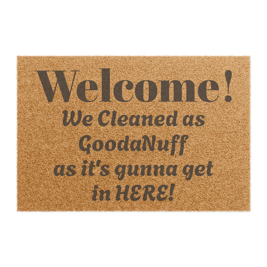 Welcome! We Cleaned as GoodaNuff as its gunna get in HERE! Door Mat