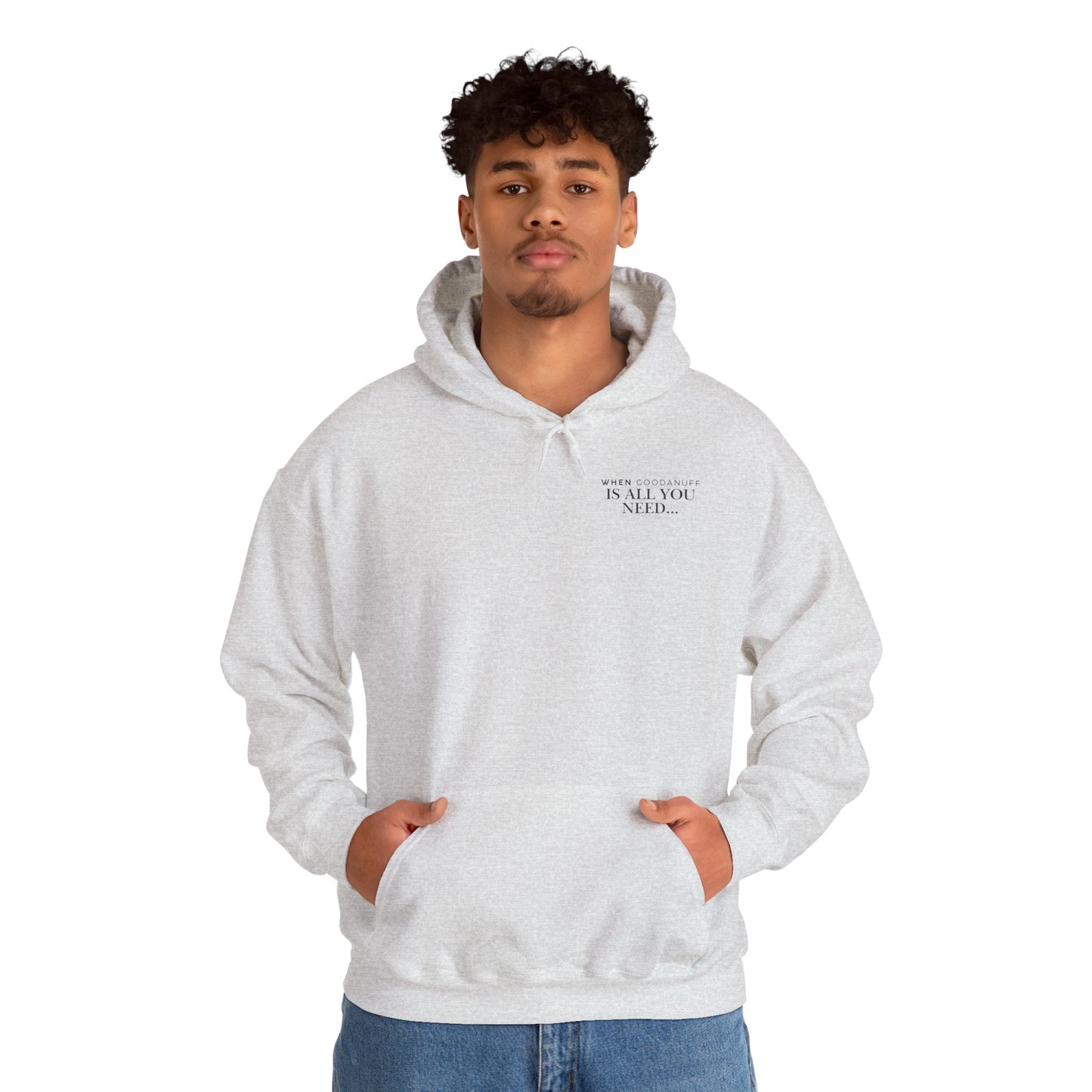 When GoodaNuff is all you need...Unisex Hoodie
