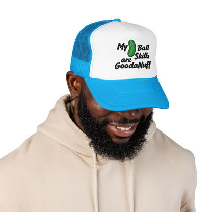 My Pickle Ball skills are GoodaNuff Truck Hat