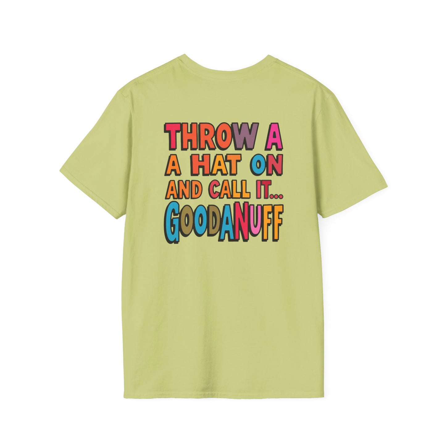 Throw a Hat on and Call it...GoodaNuff Unisex Softstyle T-Shirt