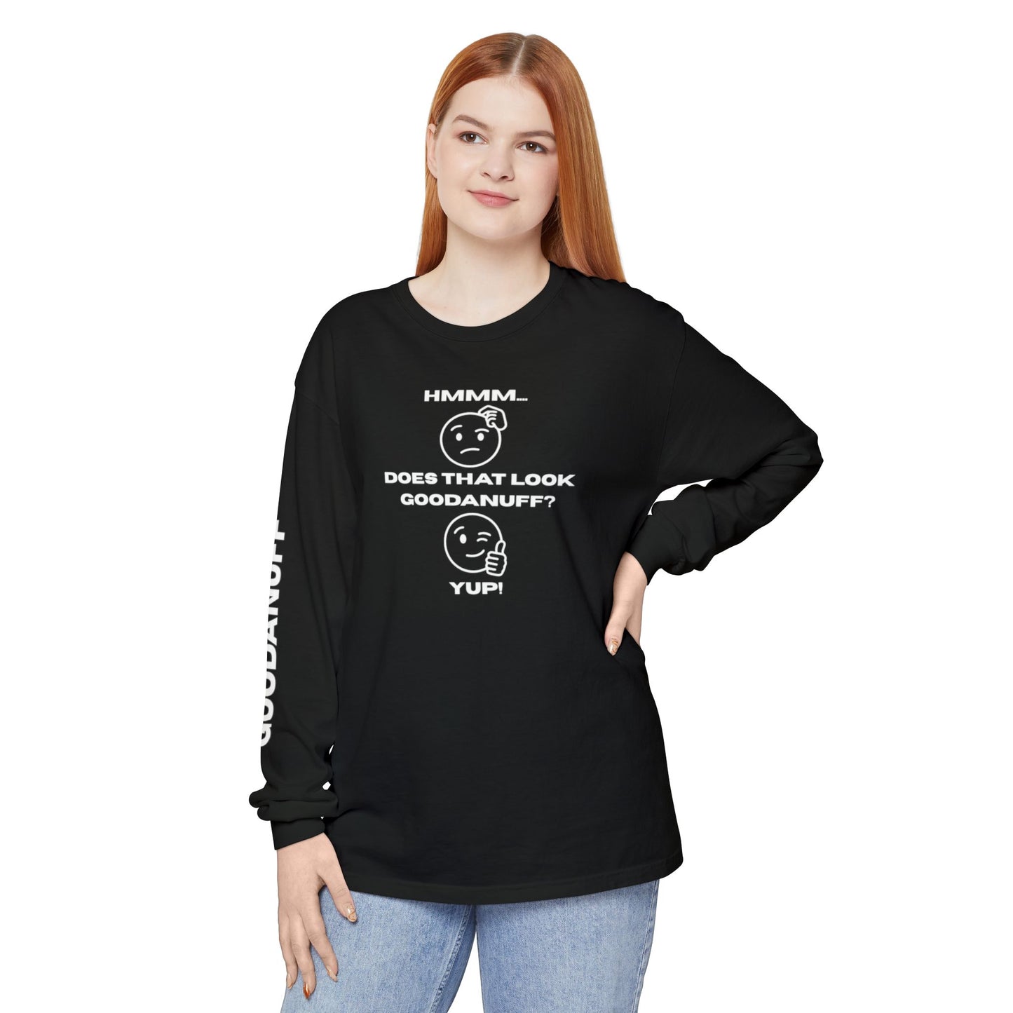 Hmmm...Does that Look GoodaNuff? Yup! Unisex Long Sleeve Tee