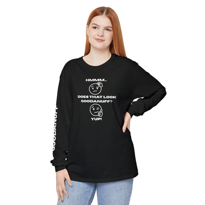 Hmmm...Does that Look GoodaNuff? Yup! Unisex Long Sleeve Tee